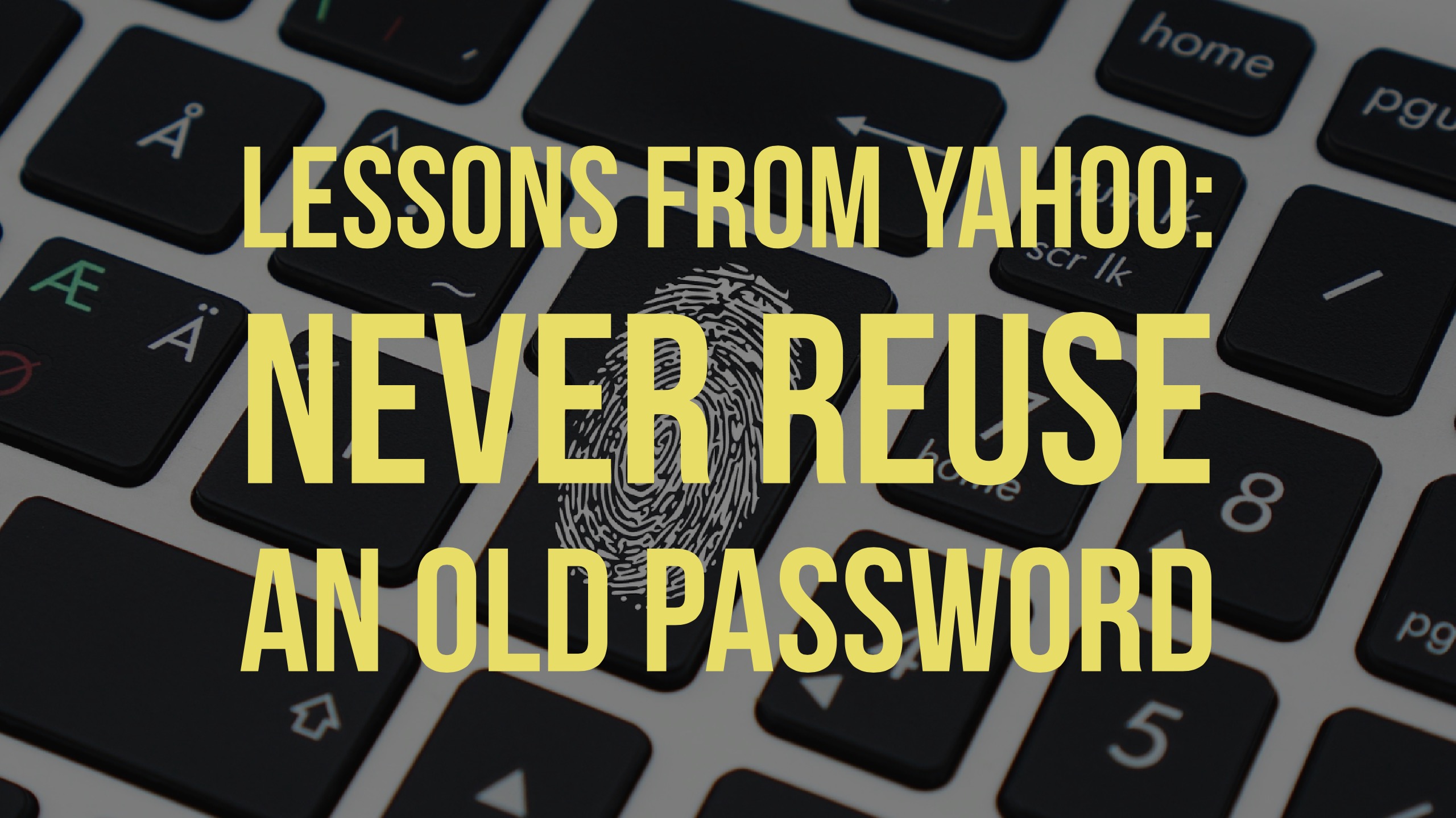 Lessons from Yahoo: Never Reuse An Old Password - SpiderSavvy